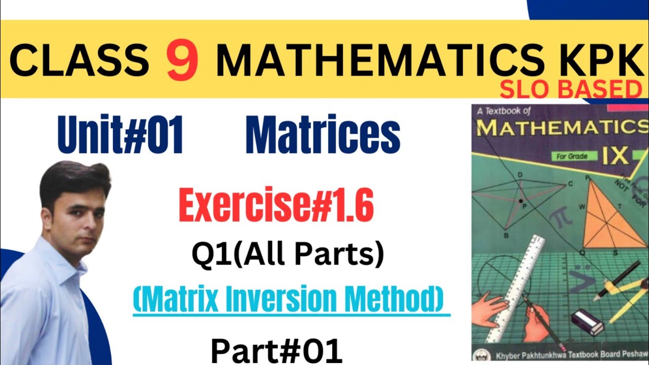 Exercise 1.6 Q1| Unit 1 Matrices| Class 9th Maths kpk | Matrix inversion method part 1