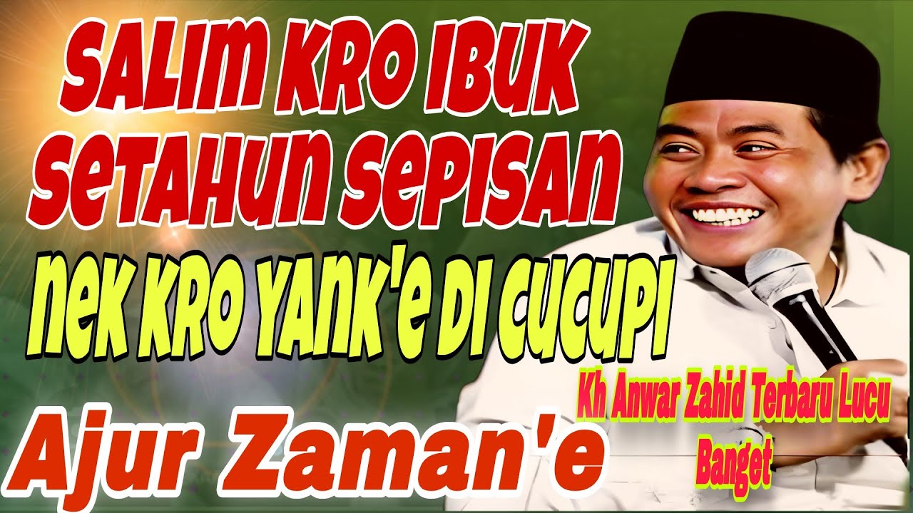 KH ANWAR ZAHID TERBARU LUCU BANGET 2026‼️SALIM KRO IBUK SETAHUN SEPISAN‼️NEK KRO YANK E DI CUCUPI 🤣🤣