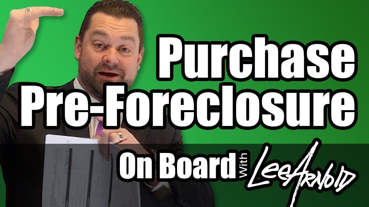 Purchase Pre-Foreclosure Real Estate: On Board with Lee Arnold