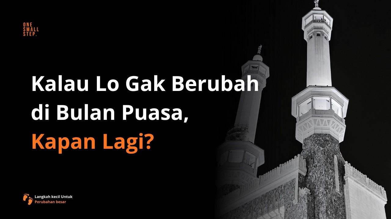 Kalau Lo Gak Berubah di Bulan Puasa, Kapan Lagi? | Motivasi Ramadan 2026