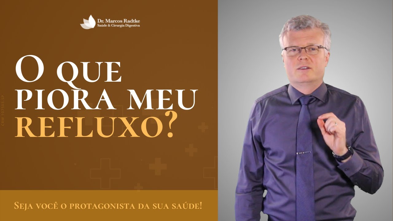 O que piora meu refluxo? | Dr. Marcos Radtke