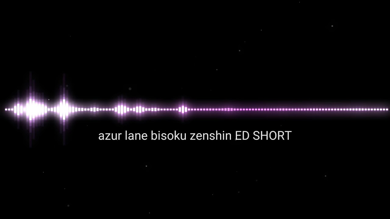 azur lane bisoku zenshin ED
