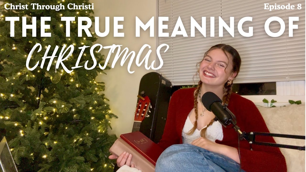 The Season of Presence, Not Presents {ep. 8 - Christmas Episode!} | Christ Through Christi