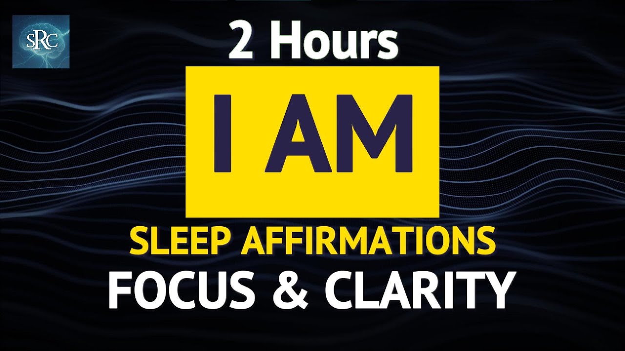 2 Hours of Sleep Affirmations for Focus & Mental Clarity – Reprogram Your Mind While You Sleep