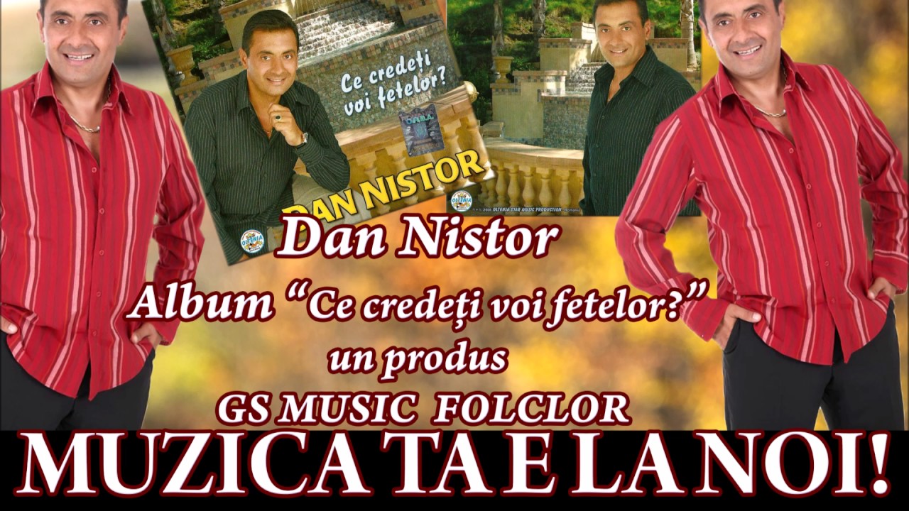 COLAJ ALBUM Dan Nistor - Ce credeti voi fetelor?