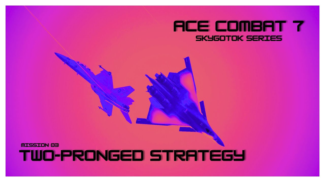 TWO-PRONGED STRATEGY (Ace Combat 7)
