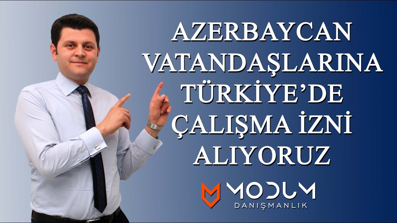 Azerbaycan Vatandaşlarına " Türkiye'de Çalışma İzni "
