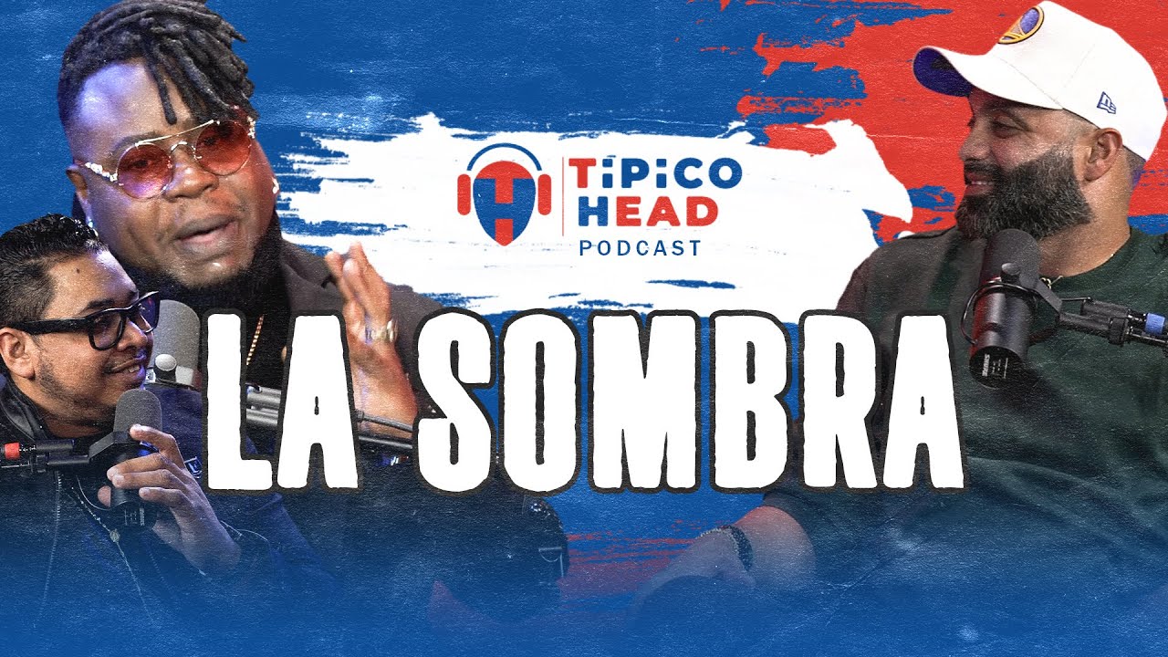 TipicoHead Podcast; La Sombra | #podcast