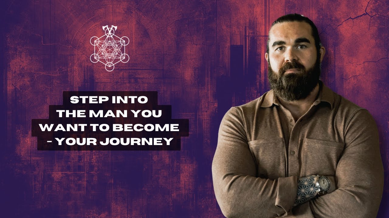Step Into the Man You Want to Become - Your Journey
