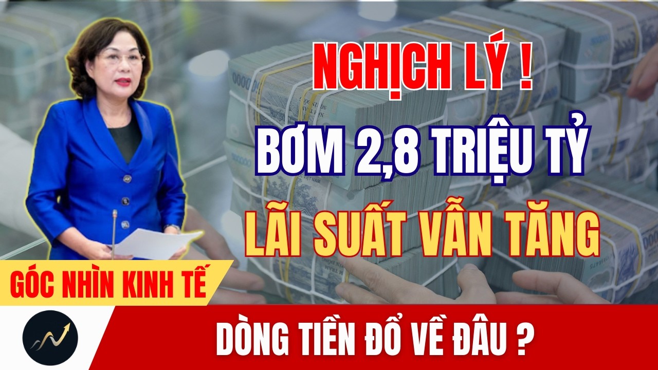Bơm 2,8 Triệu Tỷ Năm 2026: Vì Sao Lãi Suất Vẫn Tăng Và Dòng Tiền Tắc Nghẽn?