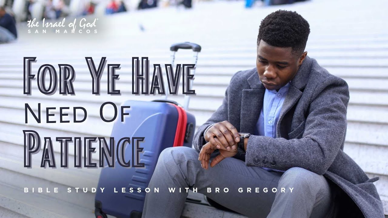 For Ye Have Need of Patience | Bro Gregory | IOG San Marcos | 1/17/26