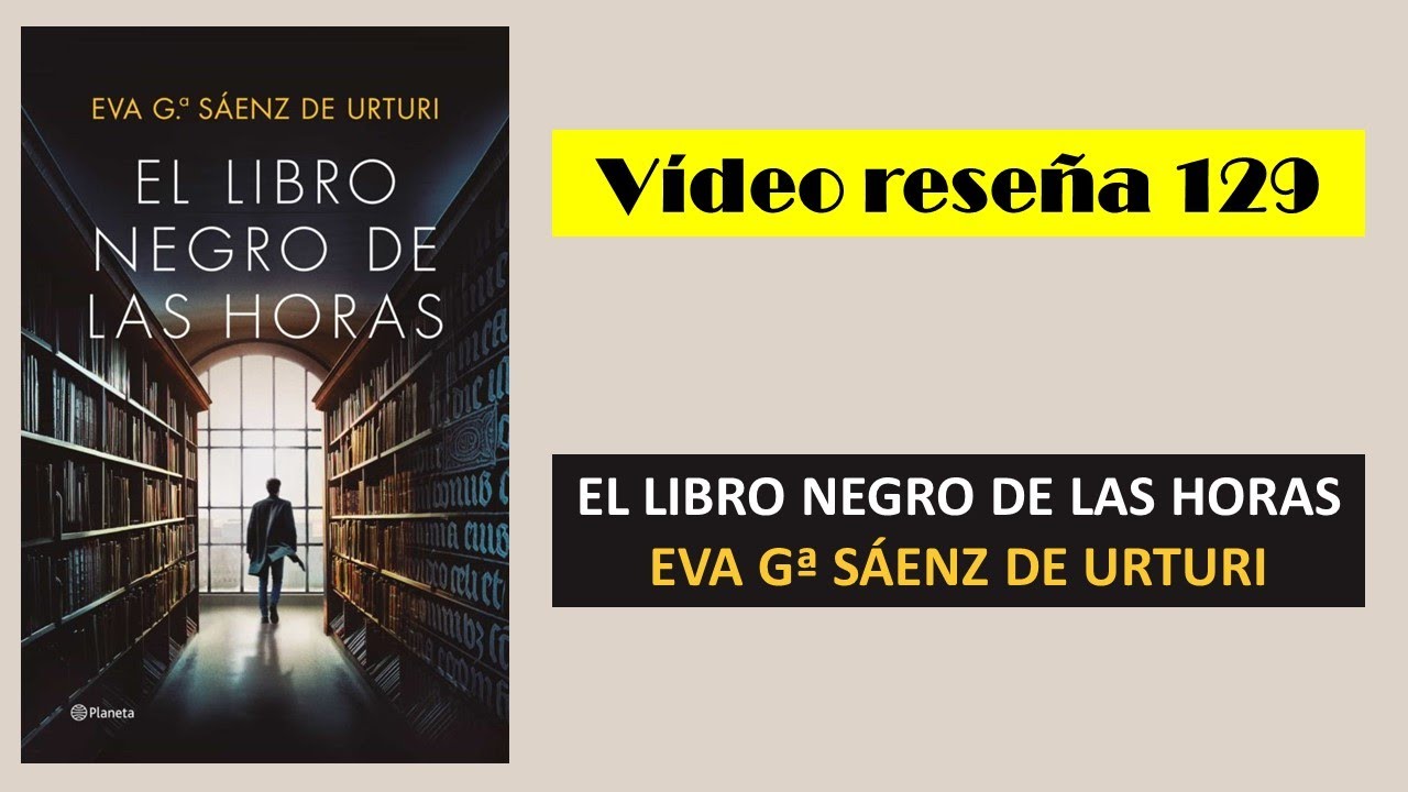 EL LIBRO NEGRO DE LAS HORAS (Eva García Sáenz de Urturi) VÍDEO RESEÑA (129)