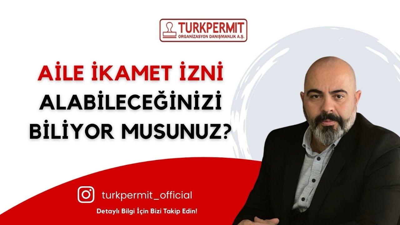 Aile İkamet İzni Alabileceğinizi Biliyor Muydunuz?