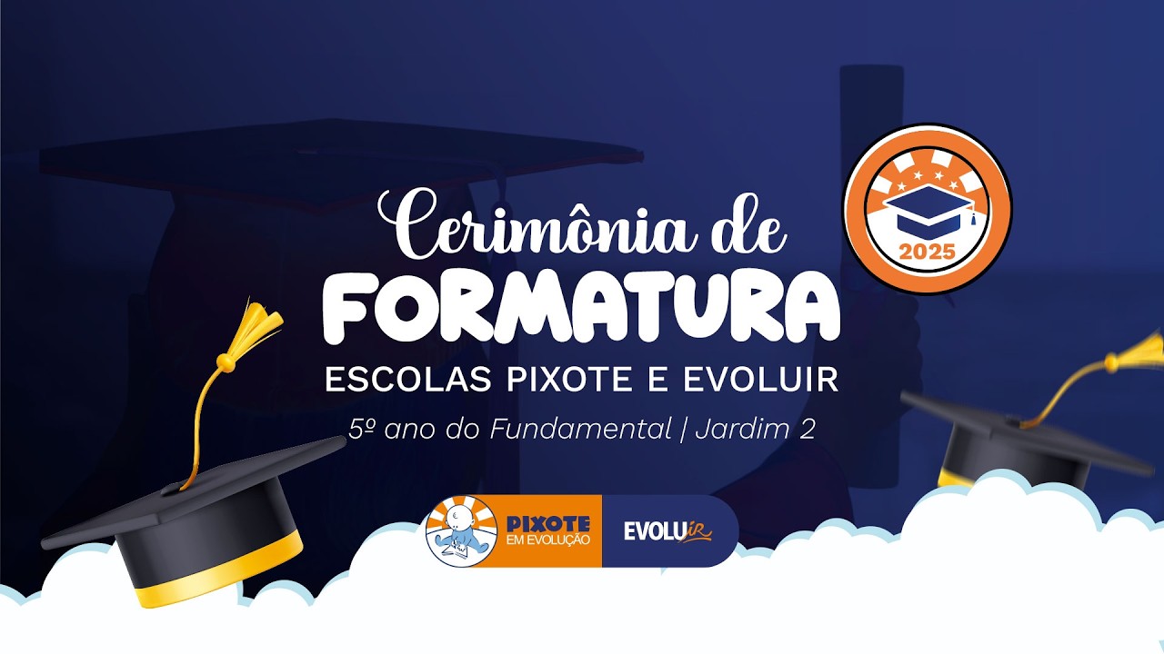 FORMATURA 2025 | ESCOLAS PIXOTE EVOLUIR | ESCOLA PARTICULAR EM SANTOS-SP