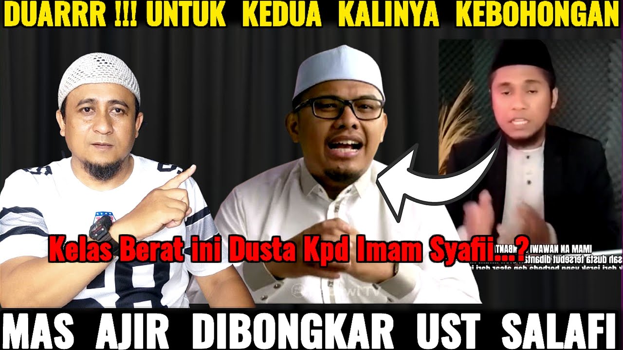 Duarrrr !!! Utk Kedua Kalinya Kebohongan Mas Ajir Dibongkar Ust Salafi...? Dusta Kpd Imam Syafii