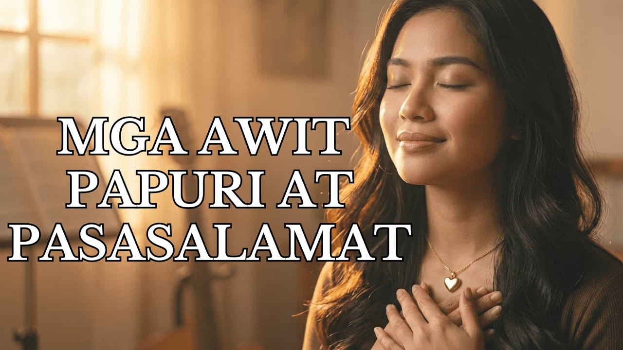 HIMIG NG PAPURI AT PAGSAMBA: TAGALOG CHRISTIAN SONG: PRAISE AND WORSHIP SONG: