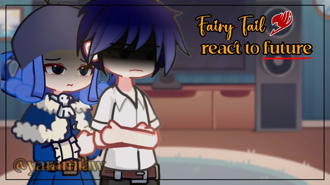 Fairy Tail React to Future [Part 2/3] ANGST? [read Description!!]