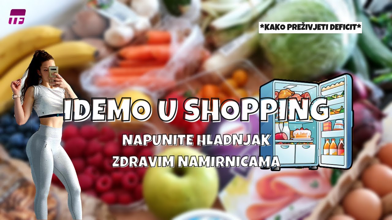 IDEMO U SHOPPING *punjenje hladnjaka zdravim namirnicama*