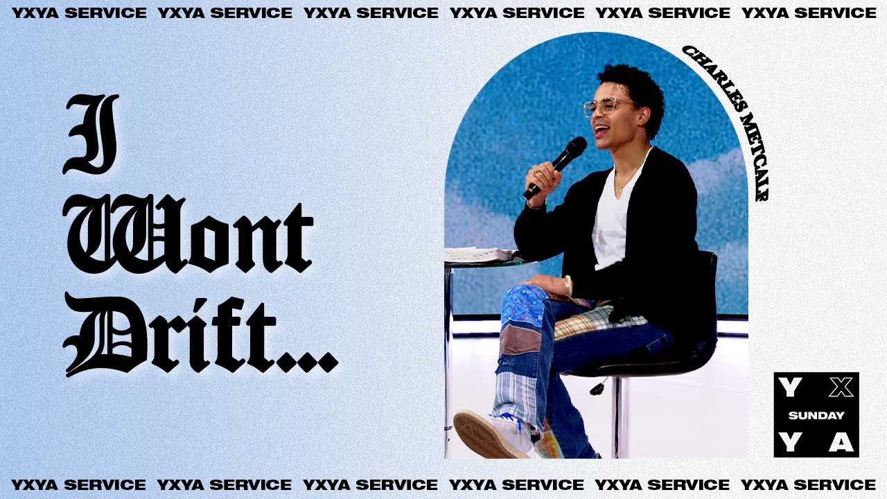 YxYA Service | Charles Metcalf: I Won't Drift | 2nd May 2021