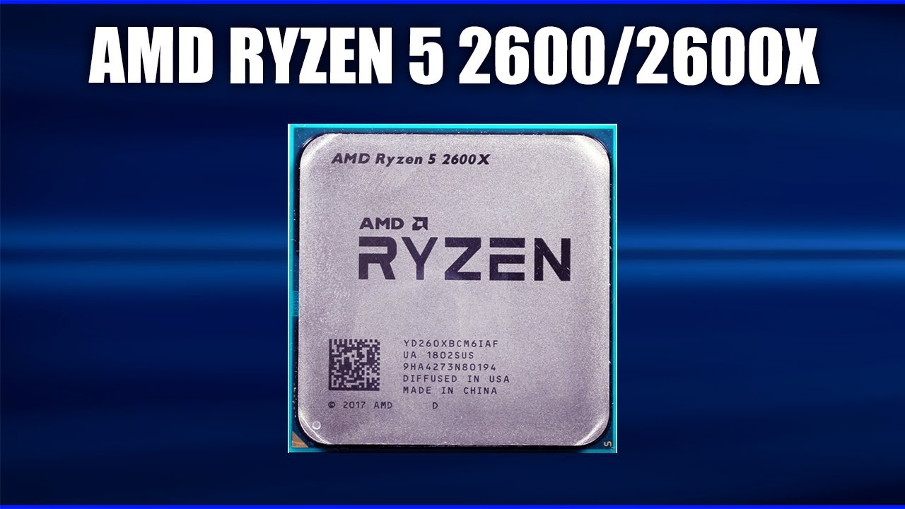 Обзор AMD Ryzen 5 2600/2600X. Характеристики и тесты. Всё что нужно знать перед покупкой!