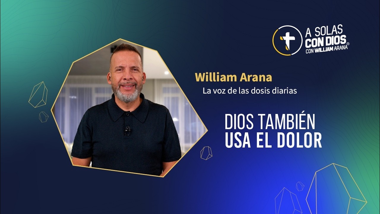 A solas con Dios con William Arana l Dios también usa el dolor l 18 de marzo 2026