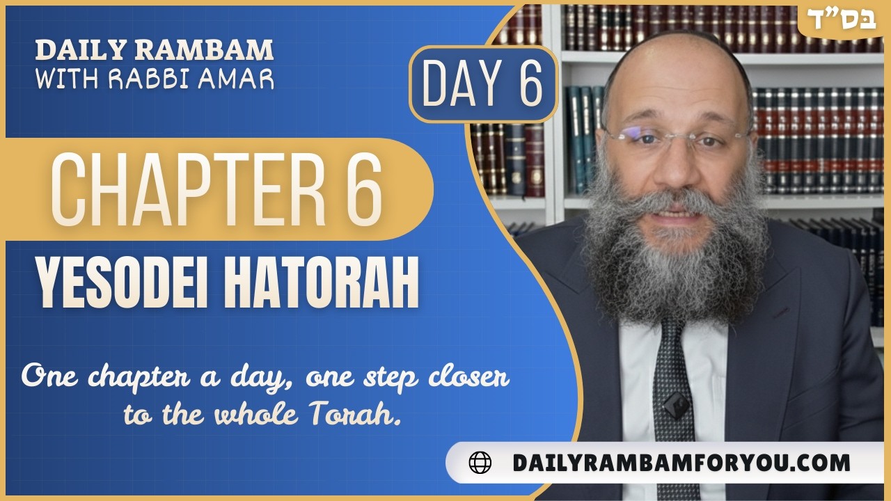 Hilchot Yesodei Hatorah Rambam Chapter 6 | Daily Rambam For You | Rabbi Chay Amar