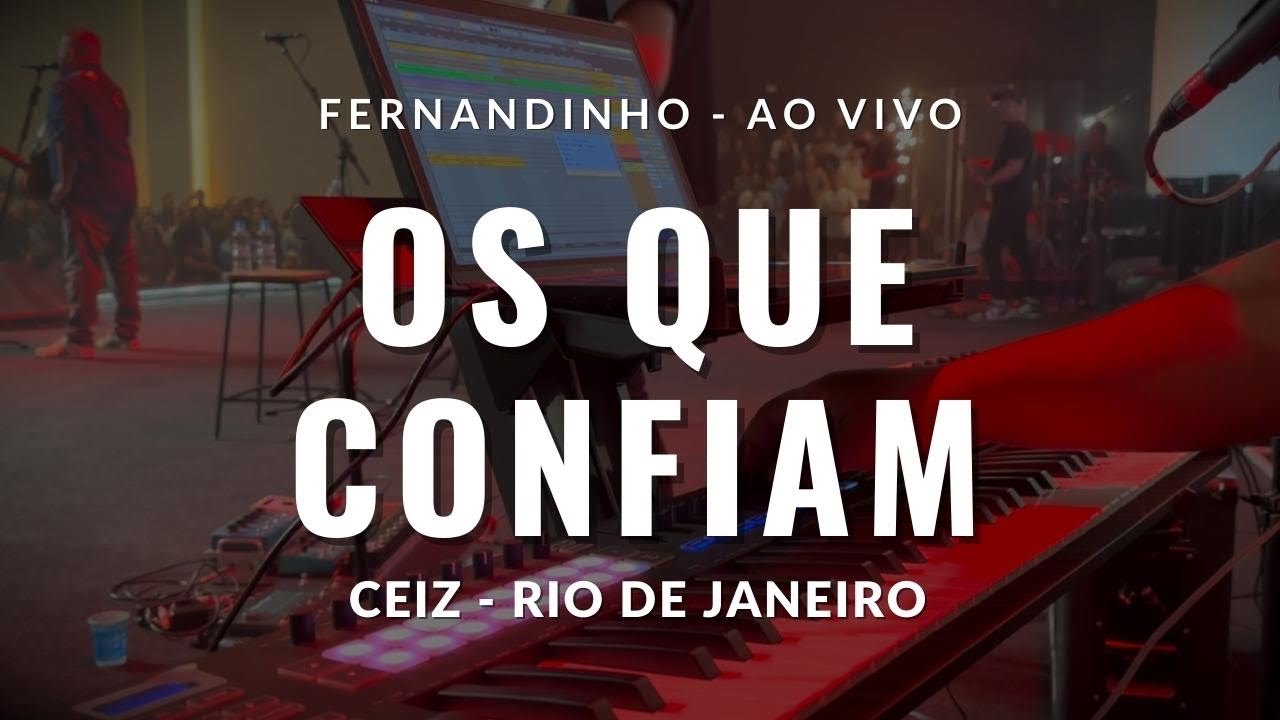 Os que confiam - Fernandinho | Ao vivo (CEIZS - RJ) #keycam