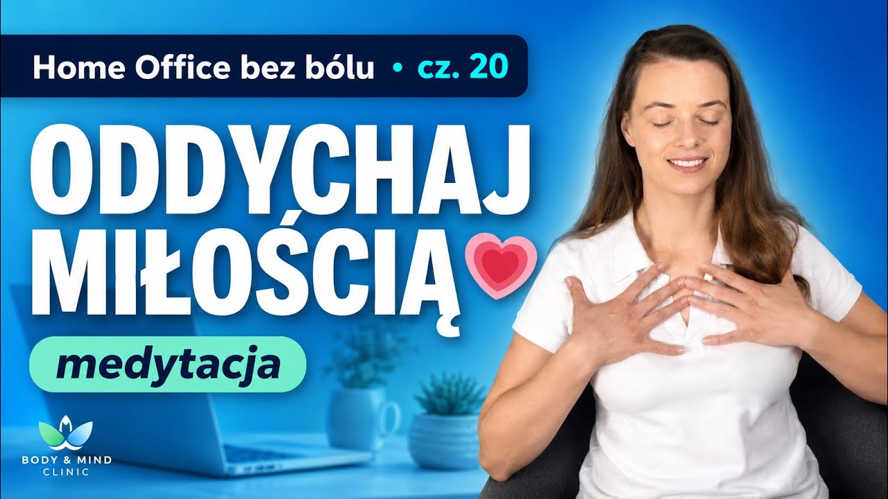 Medytacja miłości i wdzięczności do ciała | część 20/30 programu Home Office bez bólu