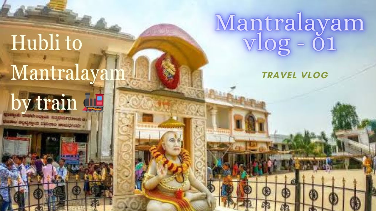 Hubli ಇಂದ Mantralaya ವರೆಗೆ: A Spiritual Expedition | Vlog-01 | ಕನ್ನಡ ಟ್ರಾವೆಲೋಗ್ 2024