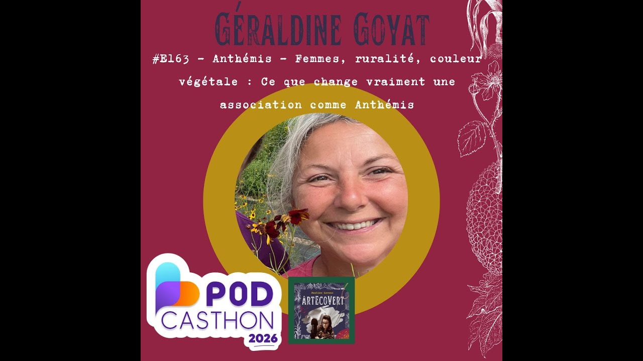 #E163 - Géraldine Goyat - Femmes, ruralité, couleur végétale : Ce que change vraiment une associatio