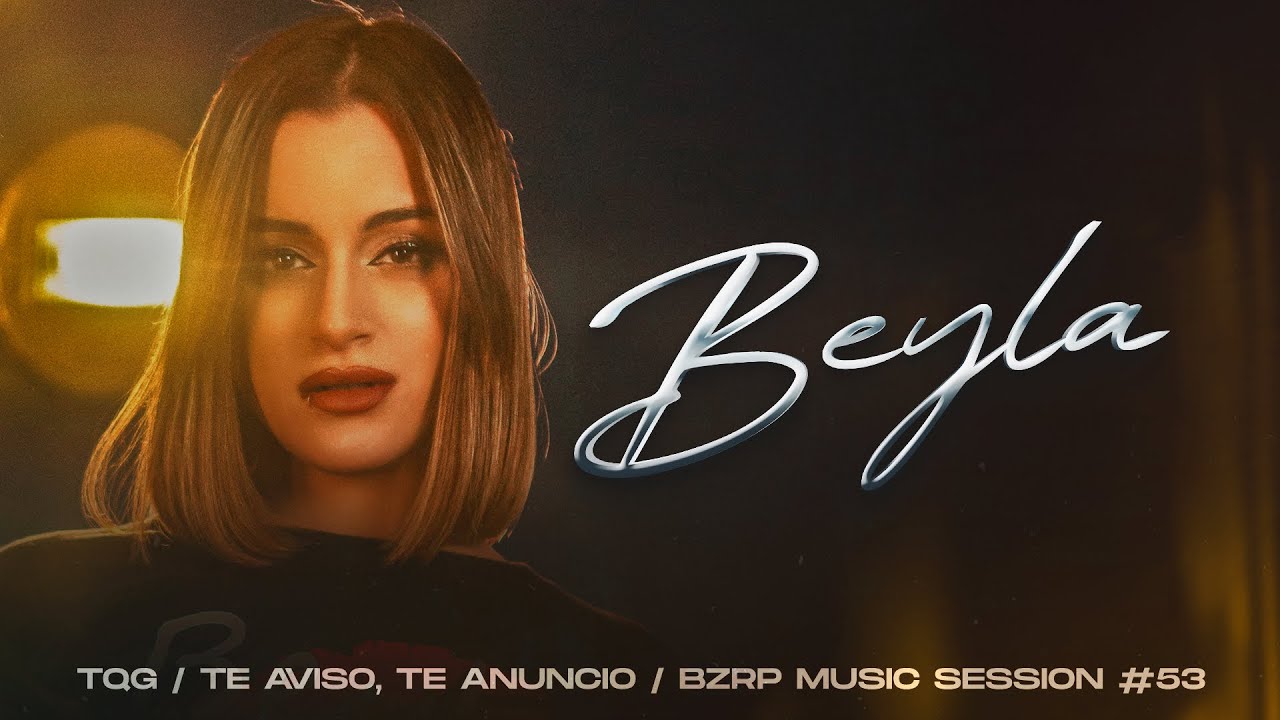 Beyla - TQG / Te Aviso, Te Anuncio / BZRP Music Session #53 (Video Oficial)