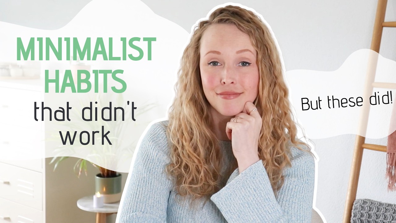 These Minimalist Habits Didn’t Work For me (And These Did)