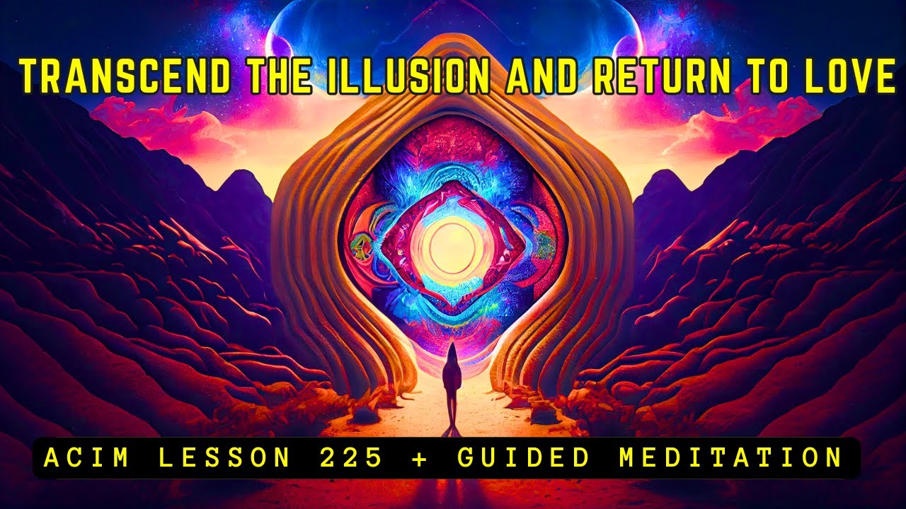 Return to Love: Experience Divine Connection | ACIM 225
