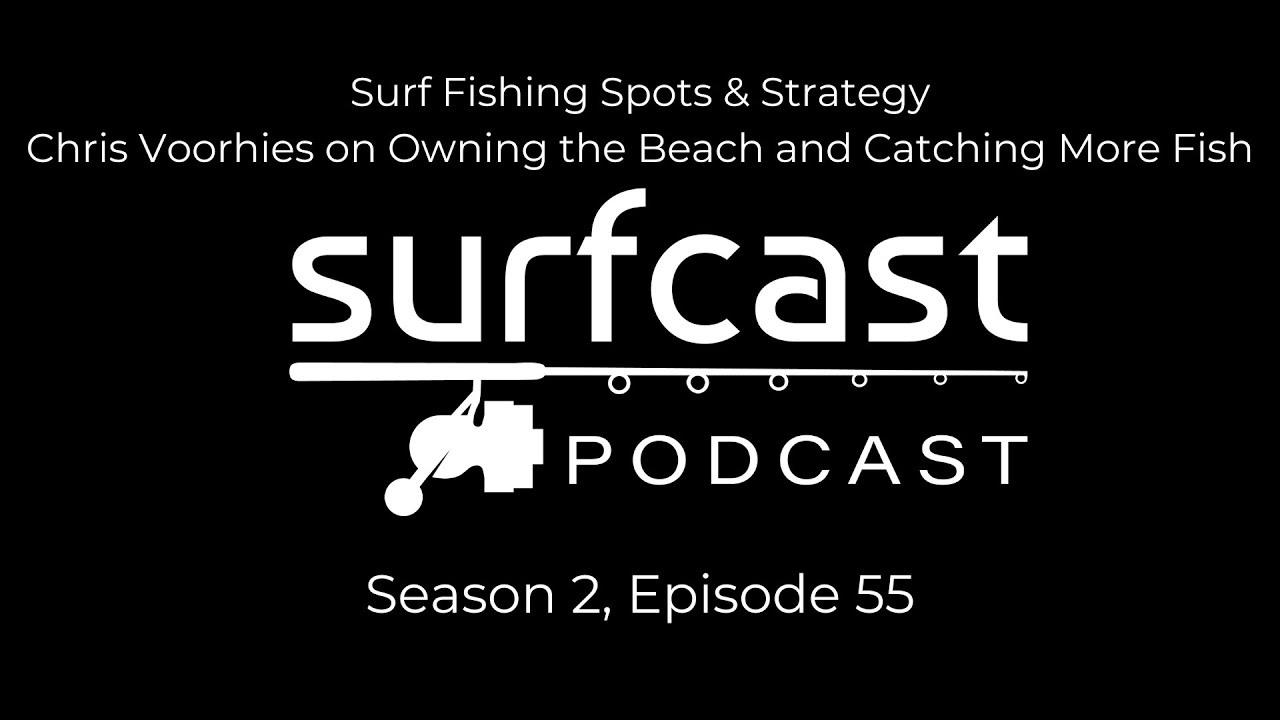 S2 E55 | Surf Fishing Spots & Strategy: Chris Voorhies on Owning the Beach and Catching More Fish