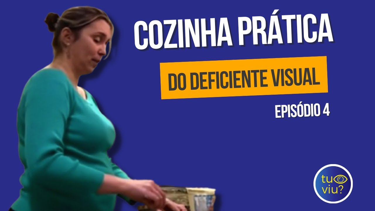 Cozinha Prática do Deficiente Visual - Episódio 4