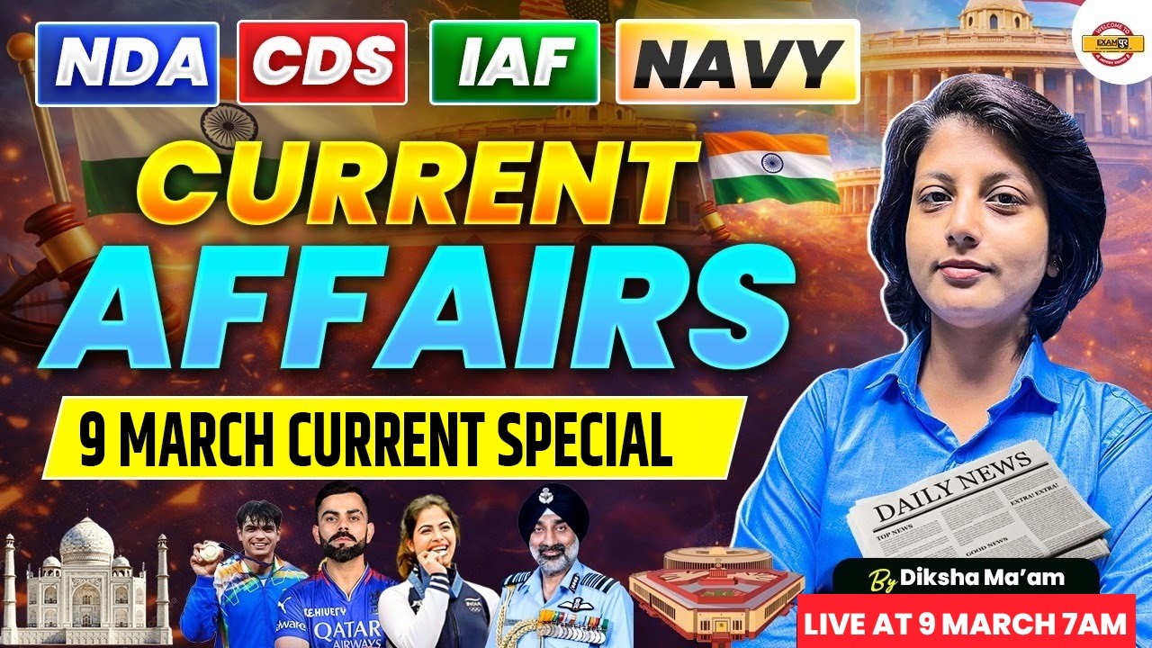 NDA / AIRFORCE / NAVY || 9 MARCH CURRENT SPECIAL || CURRENT AFFAIRS  CLASS -  DIKSHA MAM