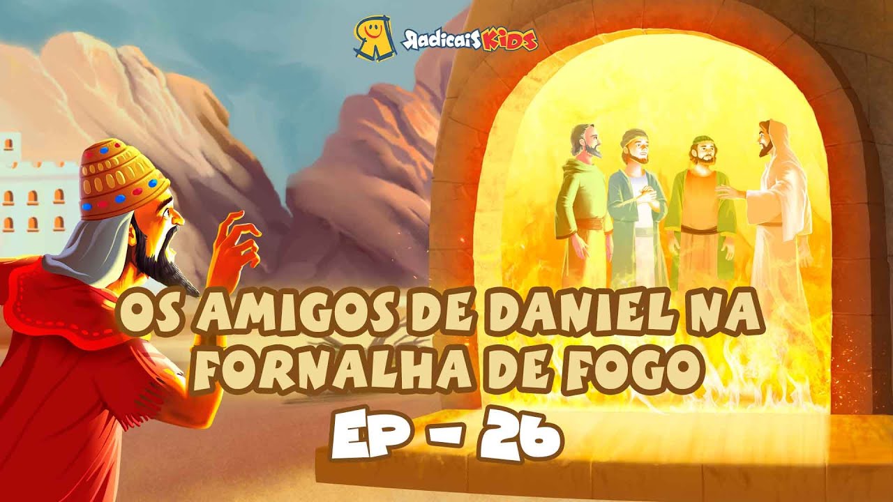 Os amigos de Daniel na fornalha de fogo EP.26 - Reis e Profetas da Bíblia