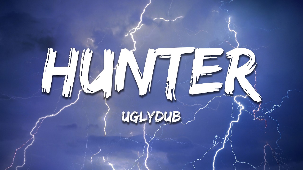 Uglydub - Hunter (Lyrics)