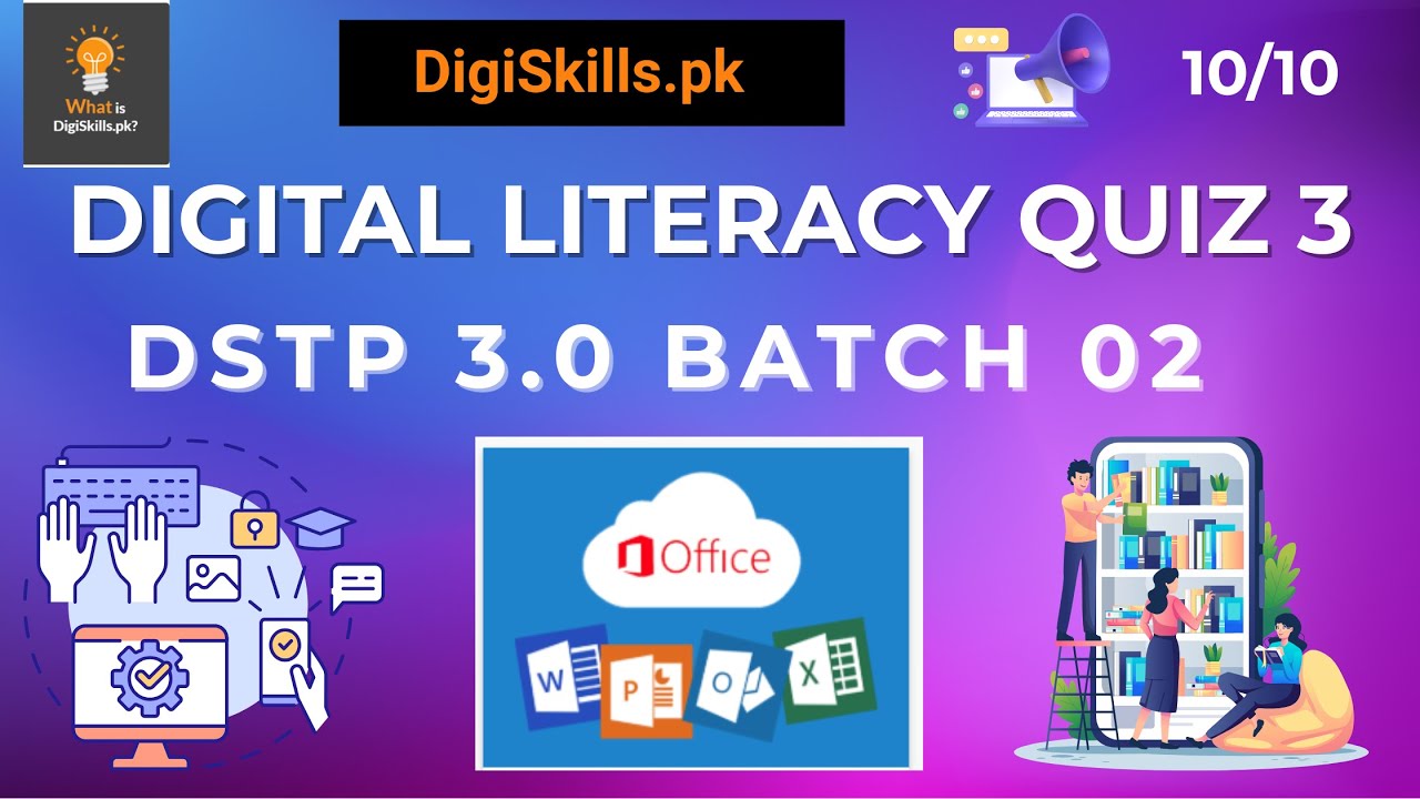 Digital Literacy Quiz 3 | DSTP 3.0 Batch 2 | DigiSkills Digital Literacy Quiz 3