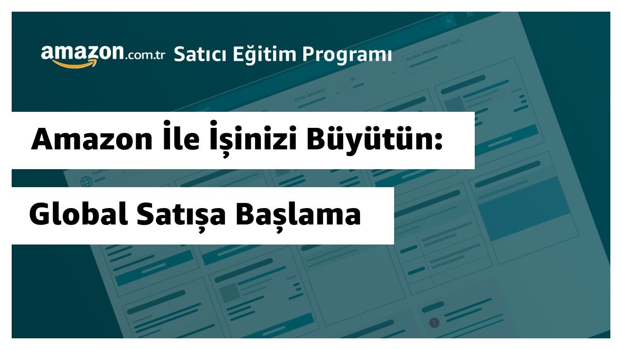 Amazon ile İşinizi B&uuml;y&uuml;t&uuml;n: Global Satışa Başlama