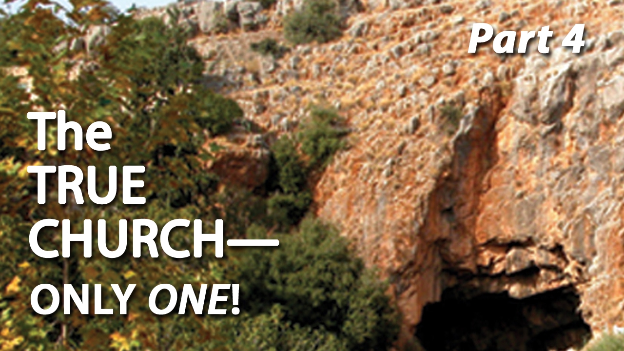 The True Church – Only One! (Part 4)