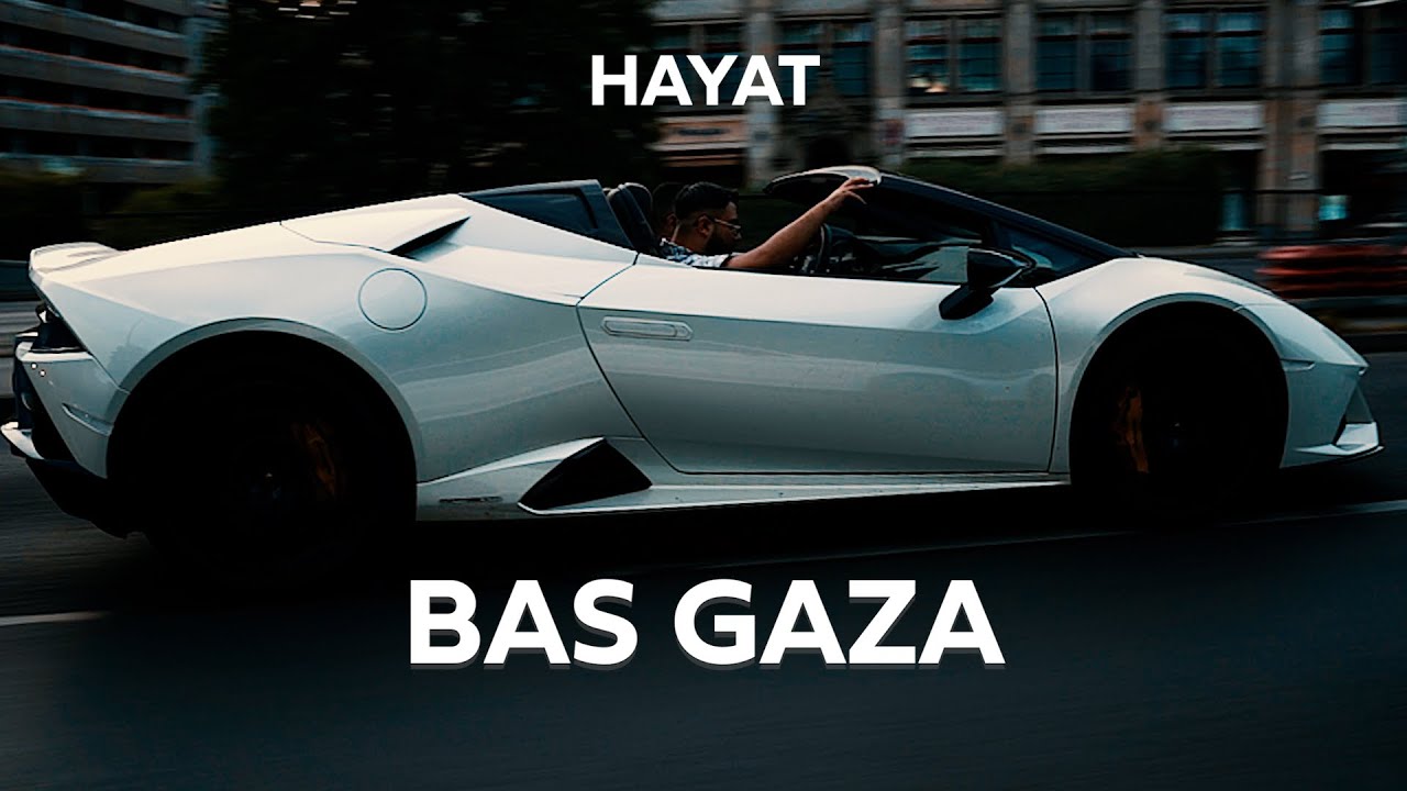 HAYAT - BAS GAZA [OFFICIAL MUSIKVIDEO] (Prod. by Kejoo Beats & Amorf)