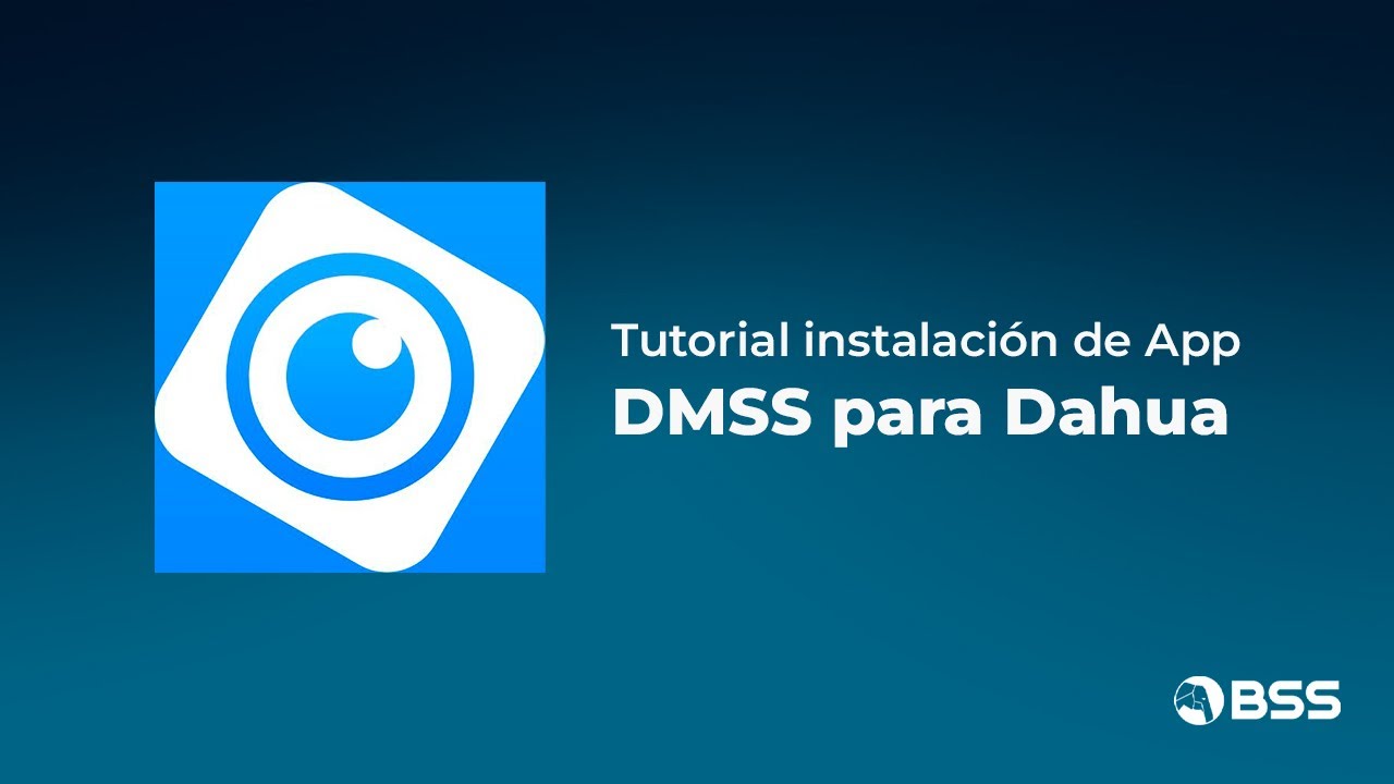 Tutorial para instalación de App DMSS para Dahua