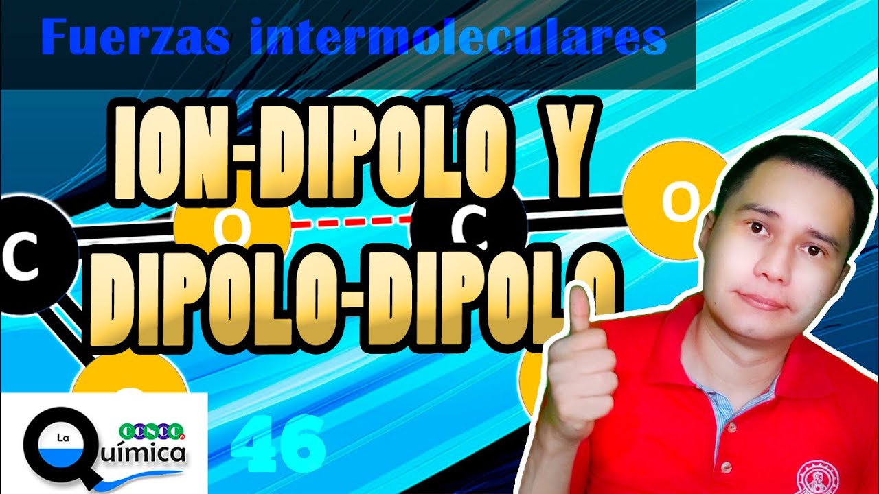 46. Fuerzas ion-dipolo y dipolo-dipolo | ST: Interacciones moleculares | CONOCE la Qu&iacute;mica