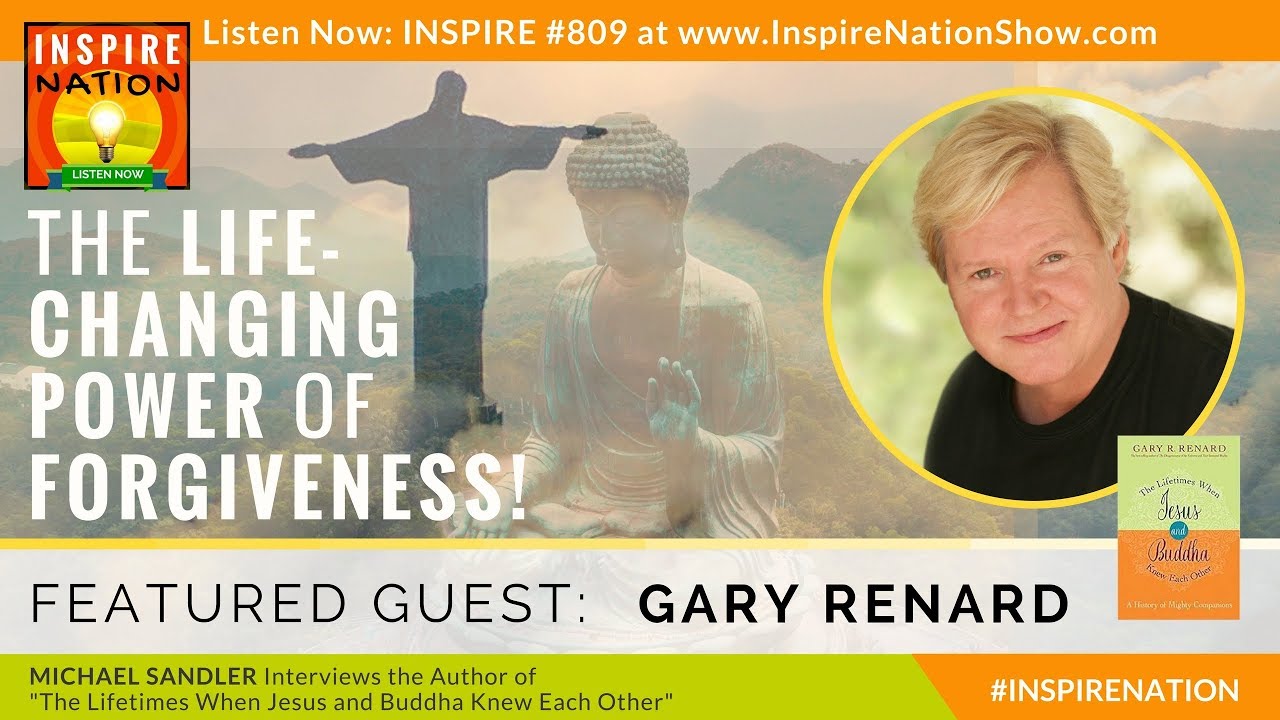 🌟GARY RENARD: The Life Changing Power of Forgiveness from When Jesus and the Buddha Knew Each Other!