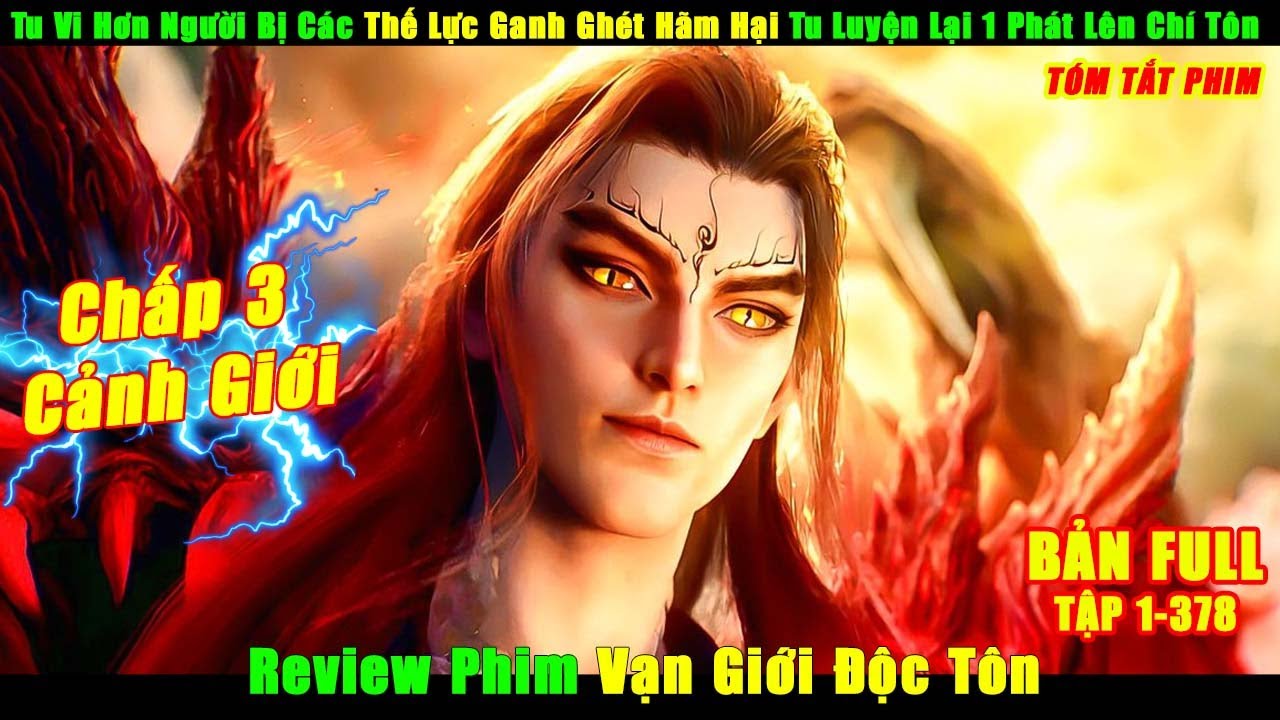 Tu Vi Hơn Người Bị Các Thế Lực Hãm Hại Tu Lại 1 Phát Lên Chí Tôn | Review Phim Vạn Giới Độc Tôn Full