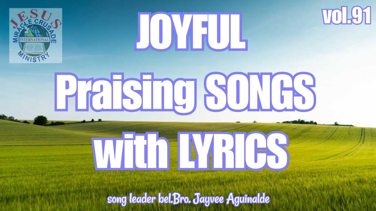 Joyful Praising Songs with Lyrics vol.91|Non-stop Praise and Worship Songs| JMCIM SONGS