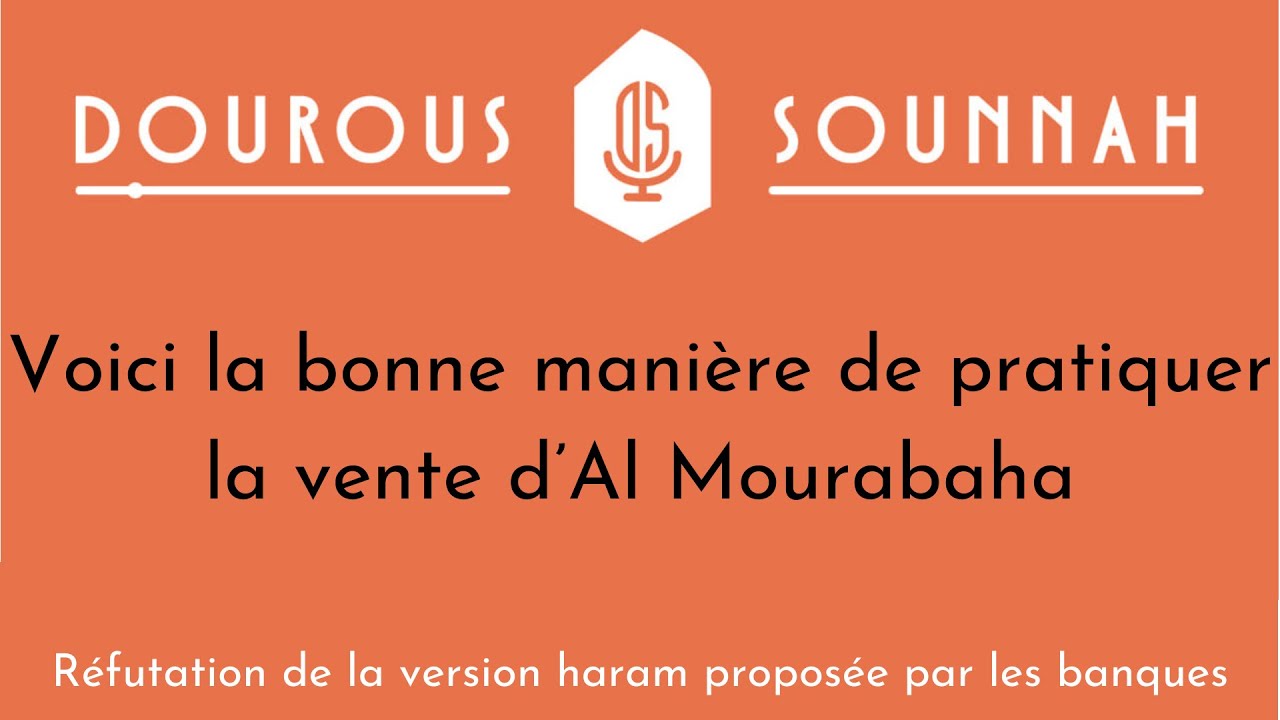 Voici la vraie manière authentique et halal de pratiquer la vente d'Al Mourabaha !