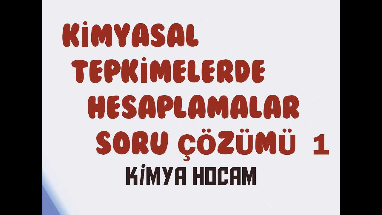 13-KİMYASAL TEPKİMELERDE HESAPLAMALAR SORU ÇÖZÜMÜ 1 |GÜNCEL MÜFREDAT| TYT| KİMYA HOCAM