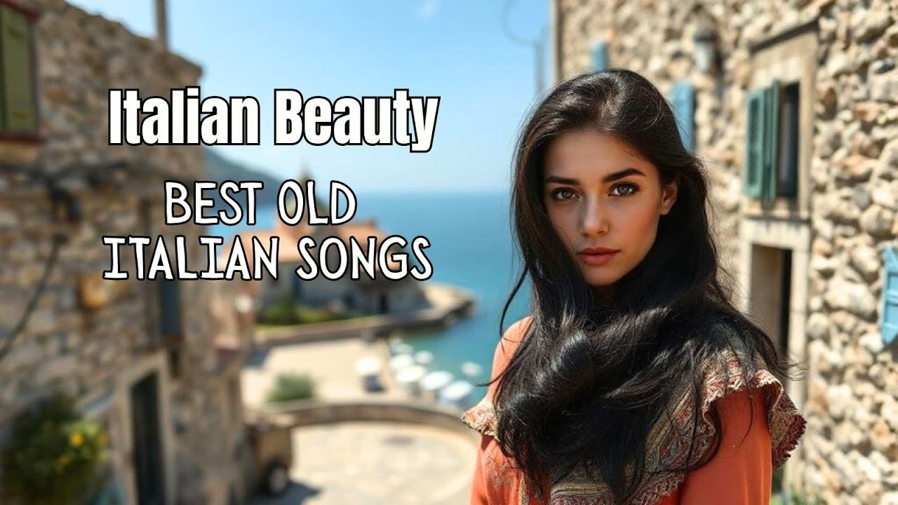 Italian Beauty - Best old Italian Songs - Le più belle vecchie canzoni Italiane